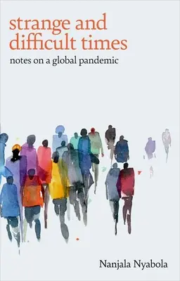 Podivné a těžké časy: Zápisky o globální pandemii - Strange and Difficult Times: Notes on a Global Pandemic