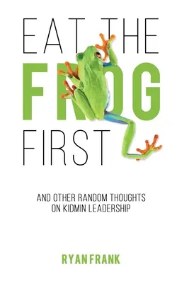 Nejdřív sněz tu žábu - Eat The Frog First