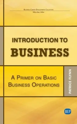 Úvod do podnikání: Základní informace o základních obchodních operacích - Introduction to Business: A Primer On Basic Business Operations