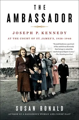 Velvyslanec: Kennedyho na dvoře svatého Jakuba v letech 1938-1940. - The Ambassador: Joseph P. Kennedy at the Court of St. James's 1938-1940