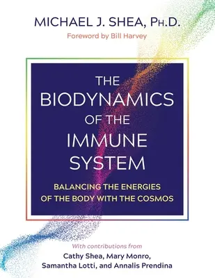 Biodynamika imunitního systému: Vyvážení energií těla a vesmíru - The Biodynamics of the Immune System: Balancing the Energies of the Body with the Cosmos