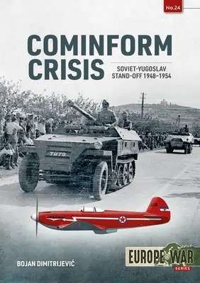 Cominform Crisis: Sovětsko-jugoslávský stand-off, 1948-1954 - Cominform Crisis: Soviet-Yugoslav Stand-Off, 1948-1954