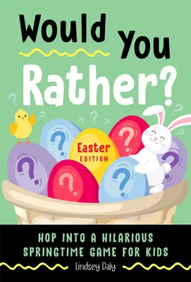 Would You Rather? Velikonoční edice: (Velikonoční knížka pro děti): Naskočte do veselé jarní hry pro děti. - Would You Rather? Easter Edition: Hop Into a Hilarious Springtime Game for Kids (Easter Book for Kids)