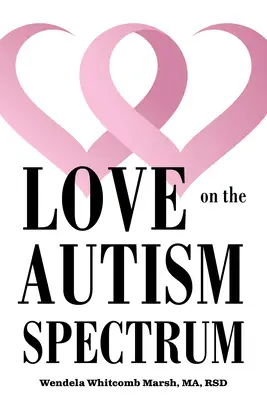 Randění s autisty: Jak se dostat ze společenského bahna a najít svého člověka? - Dating While Autistic: Cut Through the Social Quagmire and Find Your Person