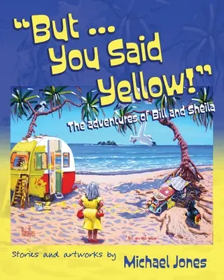 Ale ... Řekl jsi žlutá! a Sheily: Řekli jste žlutou? - But ... You Said Yellow!: The adventures of Bill and Sheila