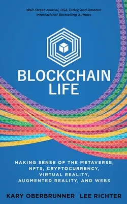 Blockchain Life: Blockchain: Smysl metaverza, NFT, kryptoměny, virtuální realita, rozšířená realita a web3 - Blockchain Life: Making Sense of the Metaverse, NFTs, Cryptocurrency, Virtual Reality, Augmented Reality, and Web3