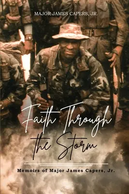 Víra v bouři: Vzpomínky majora Jamese Caperse, Jr. - Faith Through the Storm: Memoirs of Major James Capers, Jr.