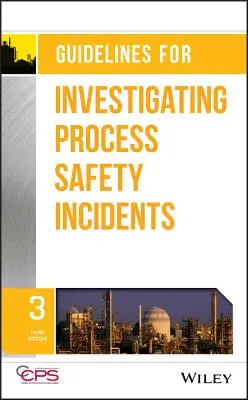 Pokyny pro vyšetřování incidentů v oblasti bezpečnosti procesů - Guidelines for Investigating Process Safety Incidents
