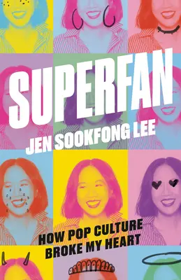 Superfanoušek: Jak mi popkultura zlomila srdce: A Memoir - Superfan: How Pop Culture Broke My Heart: A Memoir