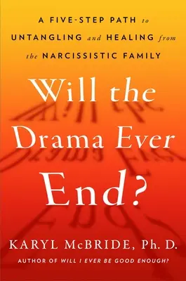 Skončí někdy to drama? Jak se zbavit škodlivých účinků rodičovského narcismu a uzdravit se z nich? - Will the Drama Ever End?: Untangling and Healing from the Harmful Effects of Parental Narcissism