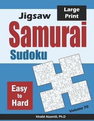 Samurajské sudoku: 500 snadných až těžkých skládaček sudoku s přesahem do 100 samurajských stylů (Jigsaw Samurai Sudoku: 500 Easy to Hard Jigsaw Sudoku Puzzles Overlapping into 100 Samurai Style) - Jigsaw Samurai Sudoku: 500 Easy to Hard Jigsaw Sudoku Puzzles Overlapping into 100 Samurai Style