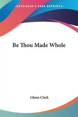 Buď celý - Be Thou Made Whole