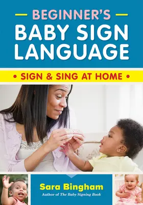 Znaková řeč pro začátečníky: Znakujte a zpívejte doma - Beginner's Baby Sign Language: Sign and Sing at Home