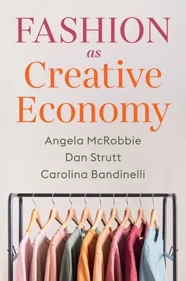 Móda jako kreativní ekonomika: Mikropodniky v Londýně, Berlíně a Miláně - Fashion as Creative Economy: Micro-Enterprises in London, Berlin and Milan