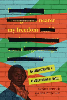Blíže k mé svobodě: The Interesting Life of Olaudah Equiano by Himself (Zajímavý život Olauda Equiana) - Nearer My Freedom: The Interesting Life of Olaudah Equiano by Himself