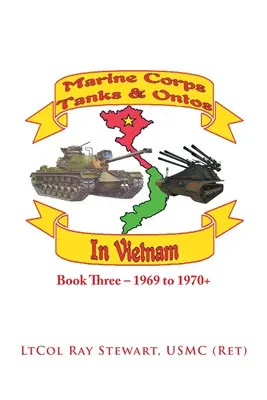 Tanky a tanky námořní pěchoty ve Vietnamu: Třetí kniha - 1969 až 1970+ - Marine Corps Tanks and Ontos in Vietnam: Book Three - 1969 to 1970+