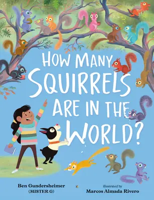Kolik je na světě veverek? (Gundersheimer (Mister G) Ben) - How Many Squirrels Are in the World? (Gundersheimer (Mister G) Ben)