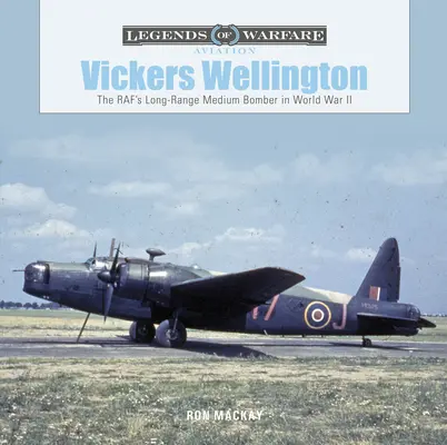 Vickers Wellington: Vickerson: střední bombardér s dlouhým doletem ve druhé světové válce - Vickers Wellington: The Raf's Long-Range Medium Bomber in World War II