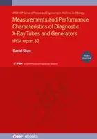 Měření a výkonové charakteristiky diagnostických rentgenových trubic a generátorů (třetí vydání) - Measurements and Performance Characteristics of Diagnostic X-ray Tubes and Generators (Third Edition)