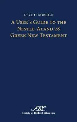 Uživatelská příručka k řeckému Novému zákonu Nestle-Aland 28 - A User's Guide to the Nestle-Aland 28 Greek New Testament
