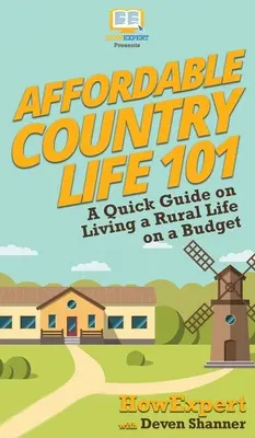 Cenově dostupný život na venkově 101: Stručný průvodce životem na venkově s omezeným rozpočtem - Affordable Country Life 101: A Quick Guide on Living a Rural Life on a Budget