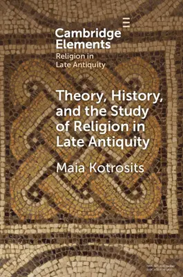 Teorie, historie a studium náboženství v pozdní antice: Spekulativní světy - Theory, History, and the Study of Religion in Late Antiquity: Speculative Worlds