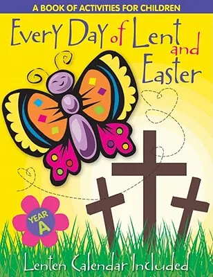 Každý den postní doby: Kniha aktivit pro děti - Cyklus a - Every Day of Lent: A Book of Activities for Children--Cycle a