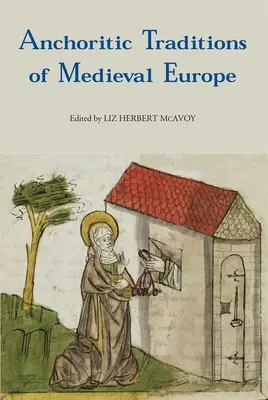 Kotvičníkové tradice středověké Evropy - Anchoritic Traditions of Medieval Europe