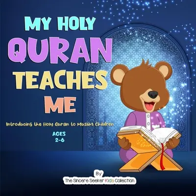 Můj svatý korán mě učí: Představení svatého koránu muslimským dětem - My Holy Quran Teaches Me: Introducing the Holy Quran to Muslim Children