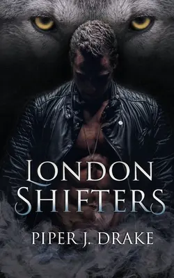 Londýnské měničky: Kompletní série románů o měňavcích - London Shifters: The Complete Shapeshifter Romance Series