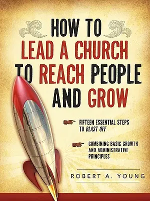 Jak vést církev, aby oslovovala lidi a rostla - How to Lead a Church to Reach People and Grow