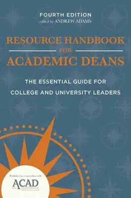 Příručka zdrojů pro akademické děkany: Základní příručka pro vedoucí pracovníky vysokých škol a univerzit - Resource Handbook for Academic Deans: The Essential Guide for College and University Leaders