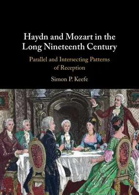 Haydn a Mozart v dlouhém devatenáctém století: Paralelní a protínající se vzorce recepce - Haydn and Mozart in the Long Nineteenth Century: Parallel and Intersecting Patterns of Reception