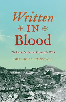 Psáno krví: Bitvy o pevnost Przemyśl ve druhé světové válce - Written in Blood: The Battles for Fortress Przemyśl in Wwi