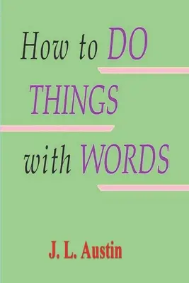 Jak dělat věci pomocí slov - How to Do Things with Words