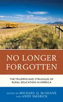 Už se na to nezapomíná: Triumfy a boje venkovského školství v Americe - No Longer Forgotten: The Triumphs and Struggles of Rural Education in America