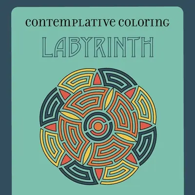 Labyrint (Kontemplativní omalovánky) - Labyrinth (Contemplative Coloring)
