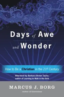 Dny úžasu a údivu: Jak být křesťanem v jednadvacátém století? - Days of Awe and Wonder: How to Be a Christian in the Twenty-First Century