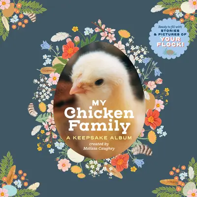Moje kuřecí rodina: Slepičí album, které můžete naplnit příběhy a fotografiemi svého hejna! - My Chicken Family: A Keepsake Album, Ready to Fill with Stories and Pictures of Your Flock!