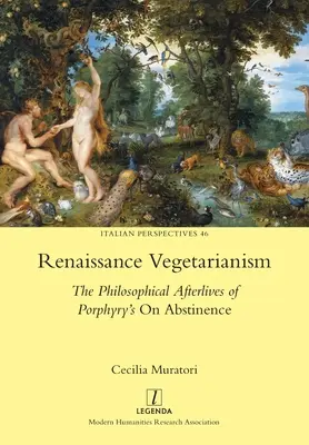 Renesanční vegetariánství: O abstinenci: Filosofické pozůstatky Porfyrova díla O abstinenci - Renaissance Vegetarianism: The Philosophical Afterlives of Porphyry's On Abstinence