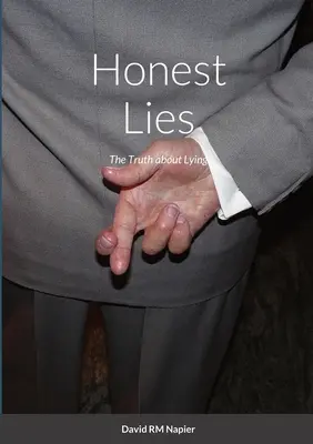 Upřímné lži: Pravda o lhaní - Honest Lies: The Truth about Lying