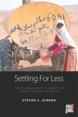 Spokojit se s menším množstvím: Plánované přesídlení izraelských beduínů z Negevu - Settling for Less: The Planned Resettlement of Israel's Negev Bedouin