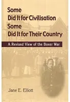Někteří to udělali pro civilizaci, jiní pro svou zemi: Revidovaný pohled na boxerskou válku - Some Did It for Civilisation; Some Did It for Their Country: A Revised View of the Boxer War