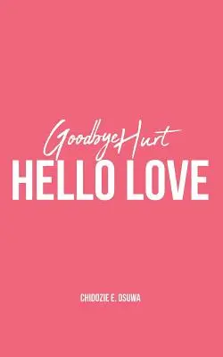 Sbohem, bolest, ahoj, lásko - Goodbye Hurt, Hello Love