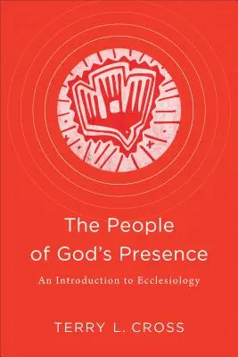 Lidé Boží přítomnosti: Úvod do eklesiologie - The People of God's Presence: An Introduction to Ecclesiology