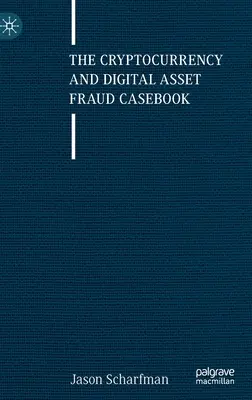 Případová kniha o podvodech v oblasti kryptoměn a digitálních aktiv (The Cryptocurrency and Digital Asset Fraud Casebook) - The Cryptocurrency and Digital Asset Fraud Casebook