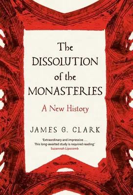 Zrušení klášterů: A New History: A New History (Nové dějiny) - The Dissolution of the Monasteries: A New History