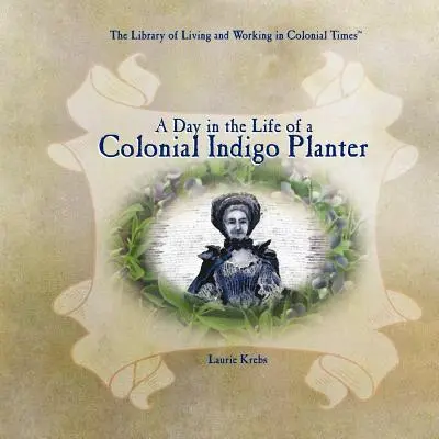 Den v životě koloniálního plantážníka indiga - A Day in the Life of a Colonial Indigo Planter
