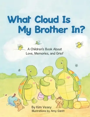 V jakém oblaku je můj bratr?: V jakém mraku je můj bratr: Dětská kniha o lásce, vzpomínkách a smutku - What Cloud Is My Brother In?: A Children's Book About Love, Memories, and Grief