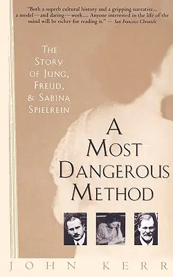 Nejnebezpečnější metoda: Příběh Junga, Freuda a Sabiny Spielreinové: nejnebezpečnější metoda. - A Most Dangerous Method: The Story of Jung, Freud, and Sabina Spielrein